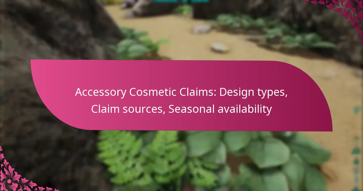 Accessory Cosmetic Claims: Design types, Claim sources, Seasonal availability