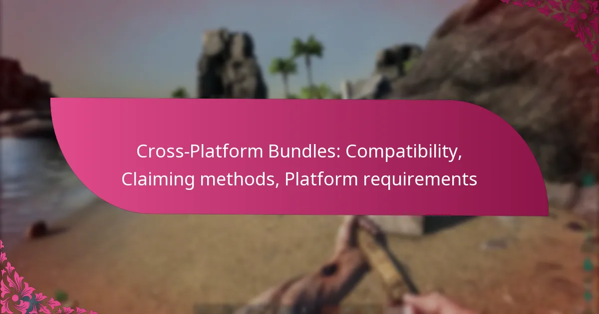 Cross-Platform Bundles: Compatibility, Claiming methods, Platform requirements
