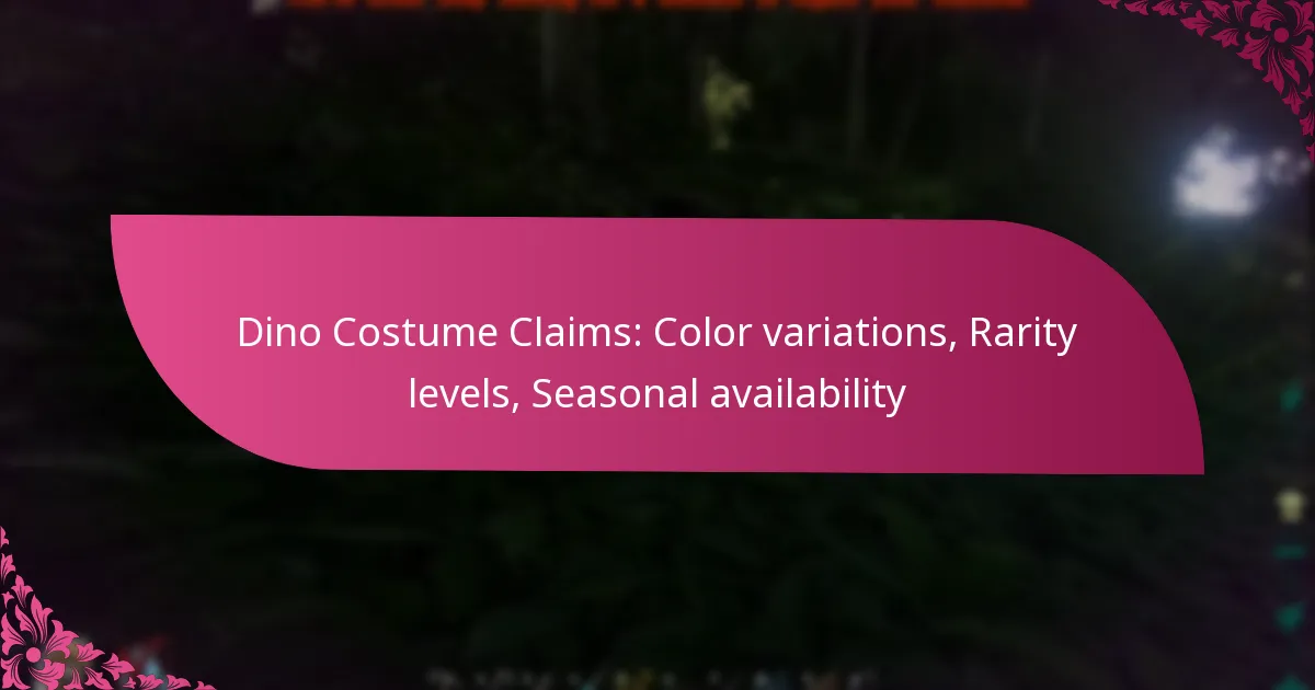 Dino Costume Claims: Color variations, Rarity levels, Seasonal availability