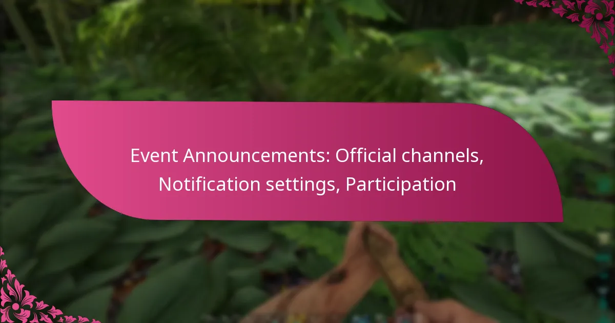 Event Announcements: Official channels, Notification settings, Participation