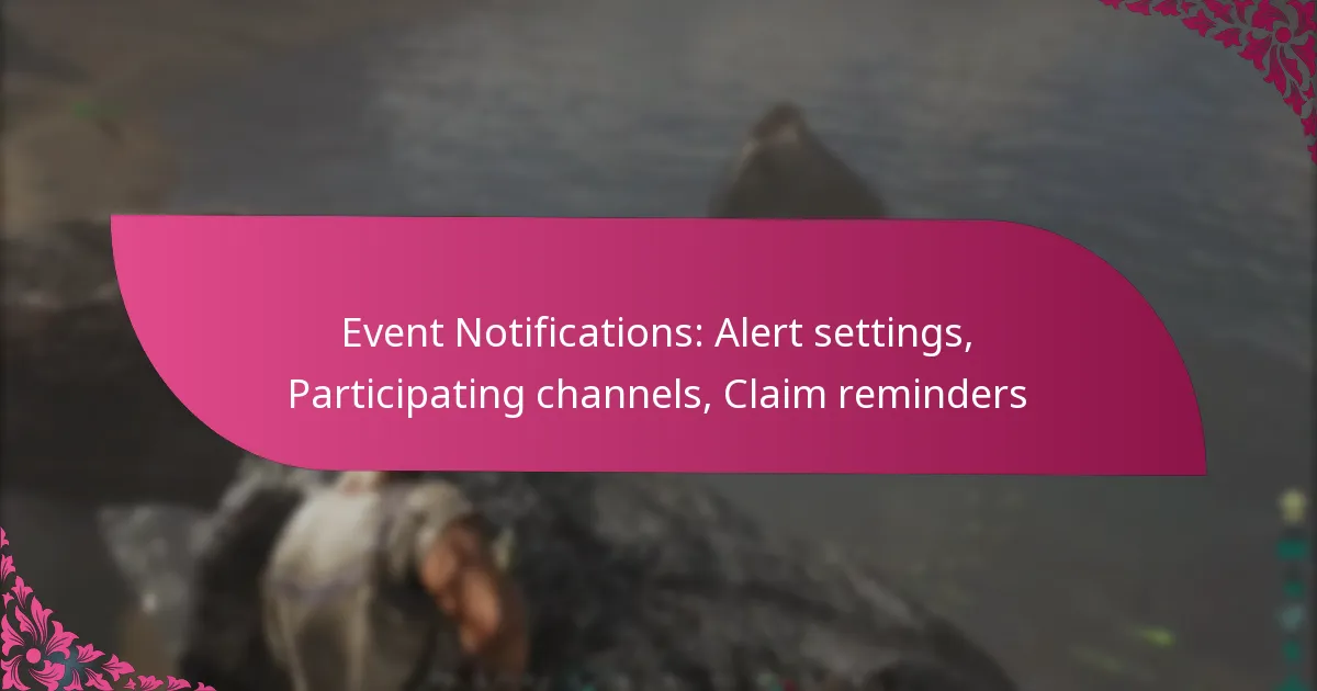 Event Notifications: Alert settings, Participating channels, Claim reminders