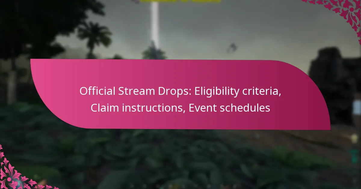 Official Stream Drops: Eligibility criteria, Claim instructions, Event schedules
