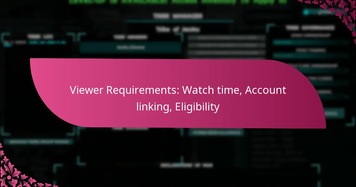 Viewer Requirements: Watch time, Account linking, Eligibility