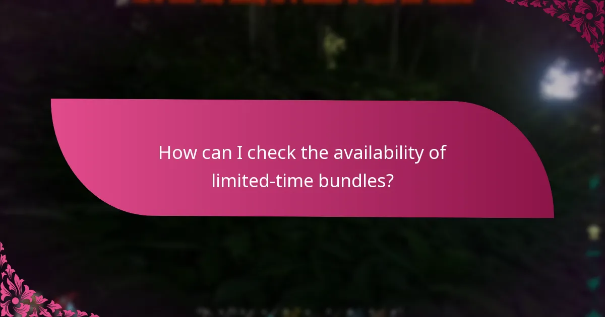 How can I check the availability of limited-time bundles?