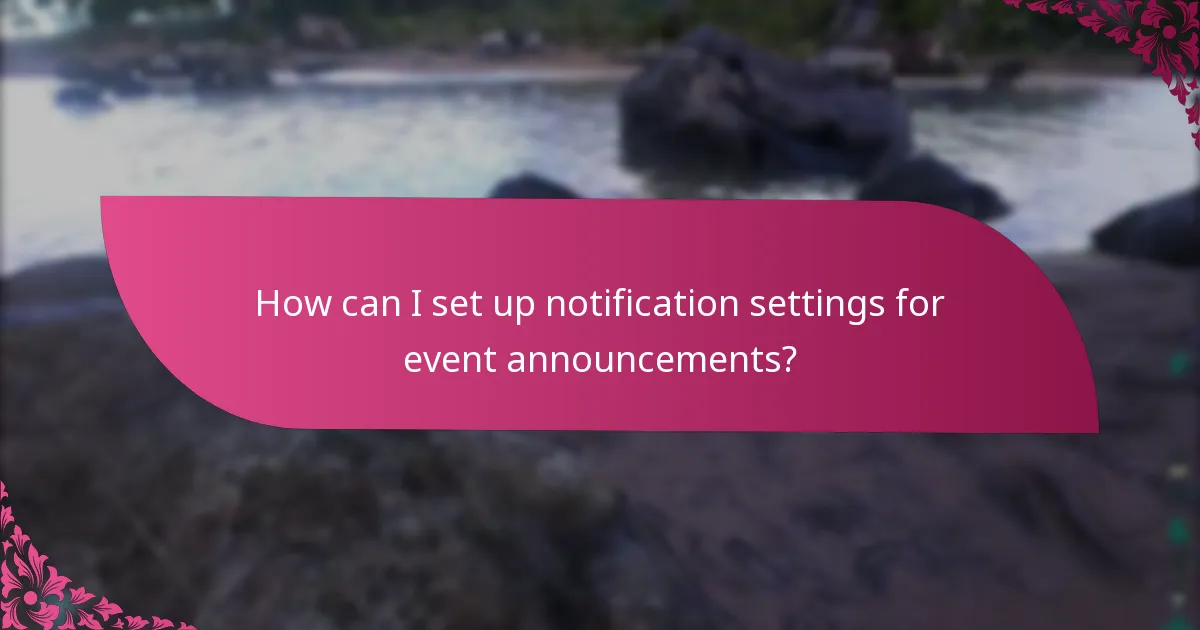 How can I set up notification settings for event announcements?