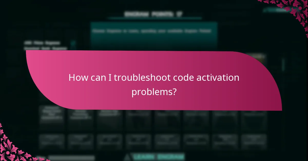 How can I troubleshoot code activation problems?