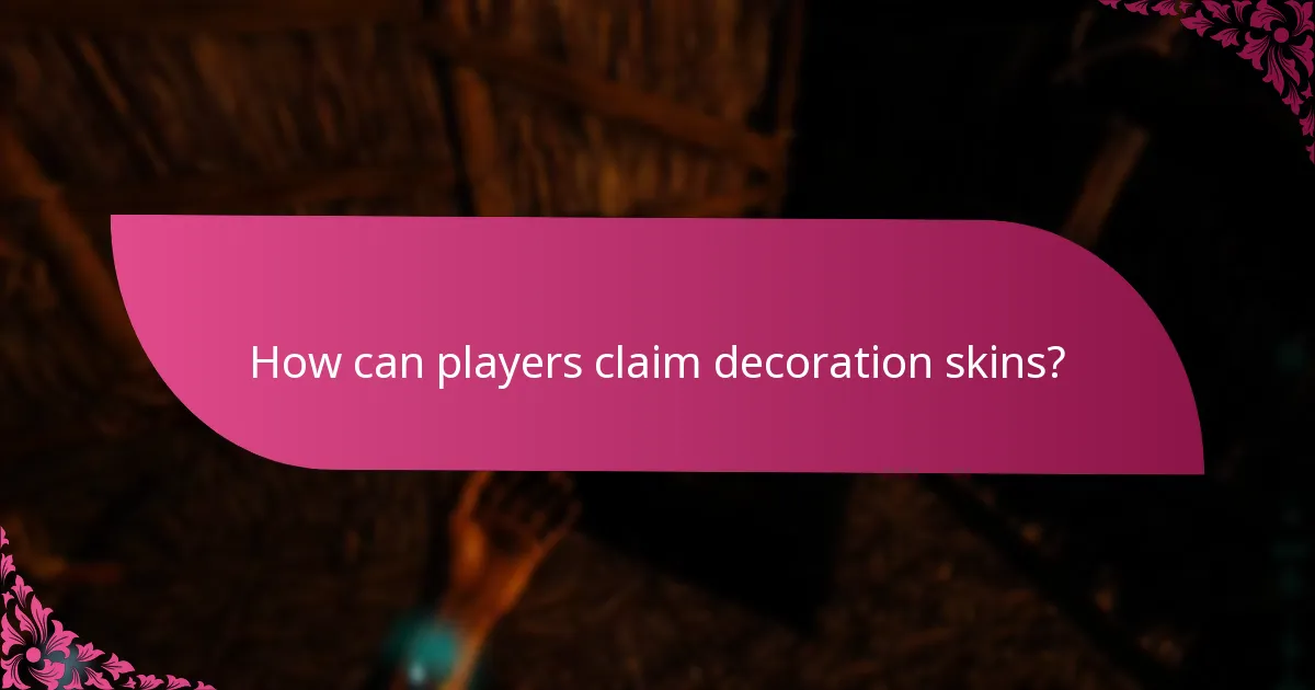 How can players claim decoration skins?