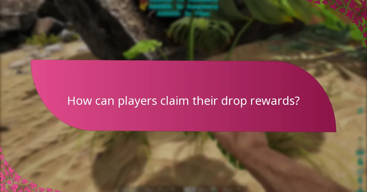 How can players claim their drop rewards?