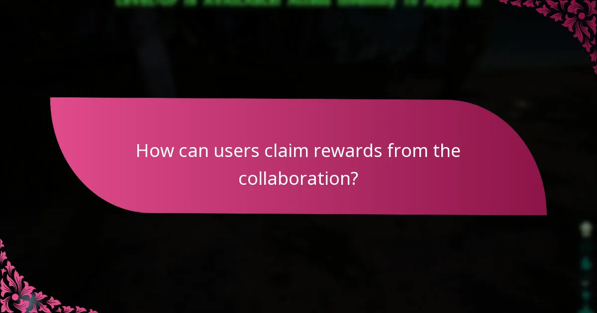 How can users claim rewards from the collaboration?