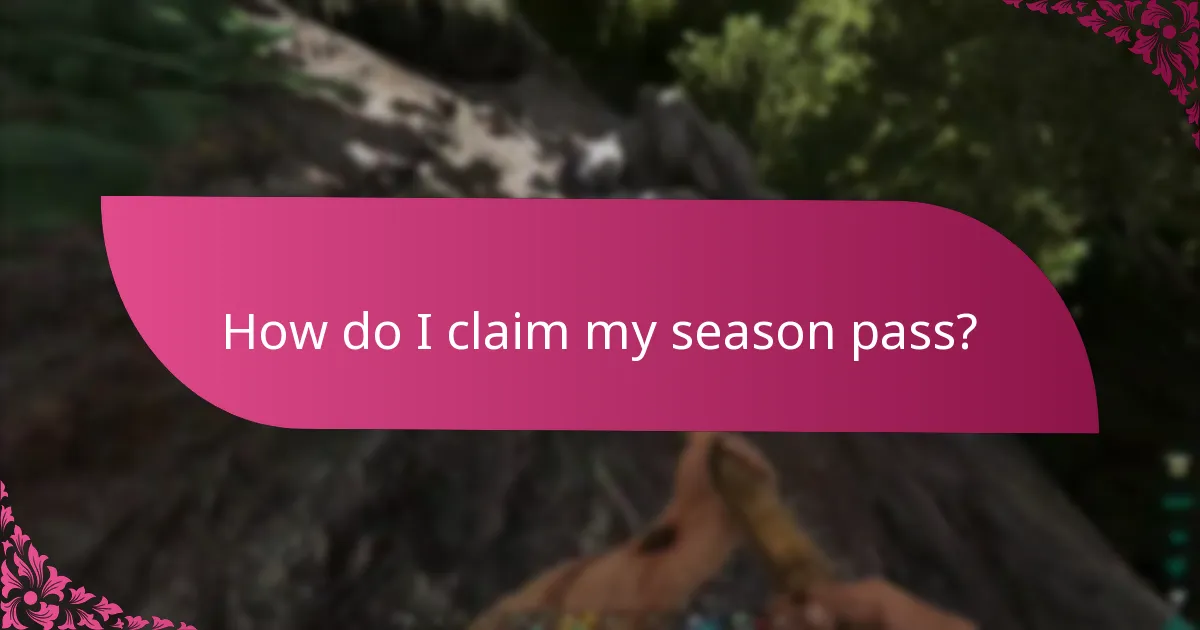 How do I claim my season pass?