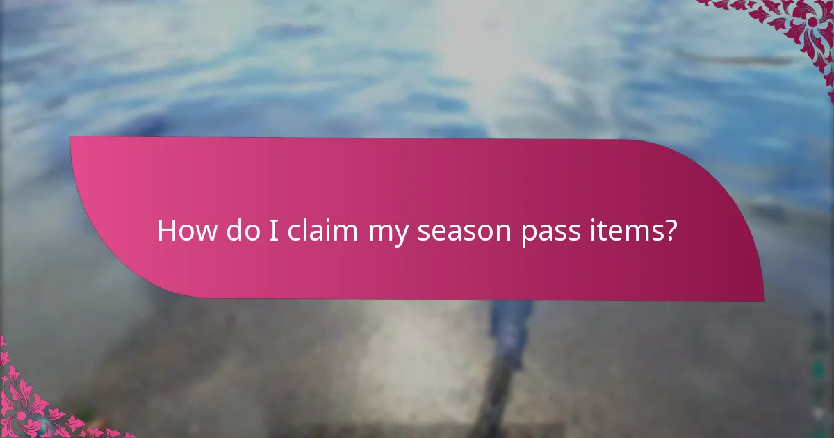 How do I claim my season pass items?