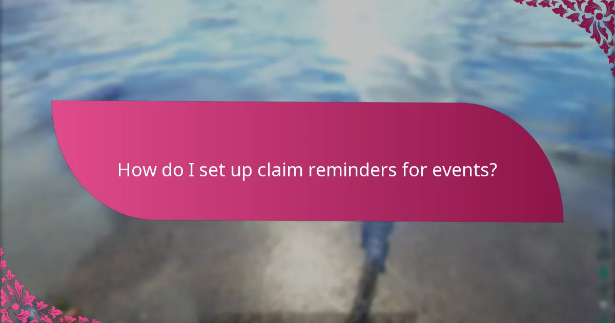 How do I set up claim reminders for events?