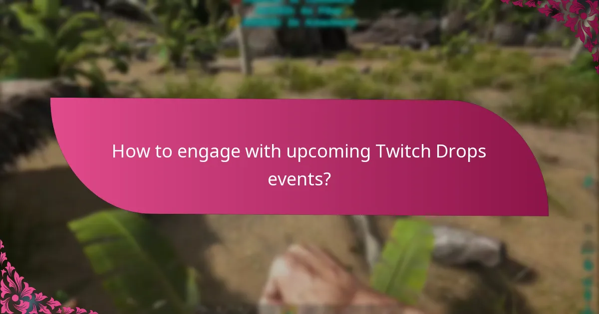 How to engage with upcoming Twitch Drops events?