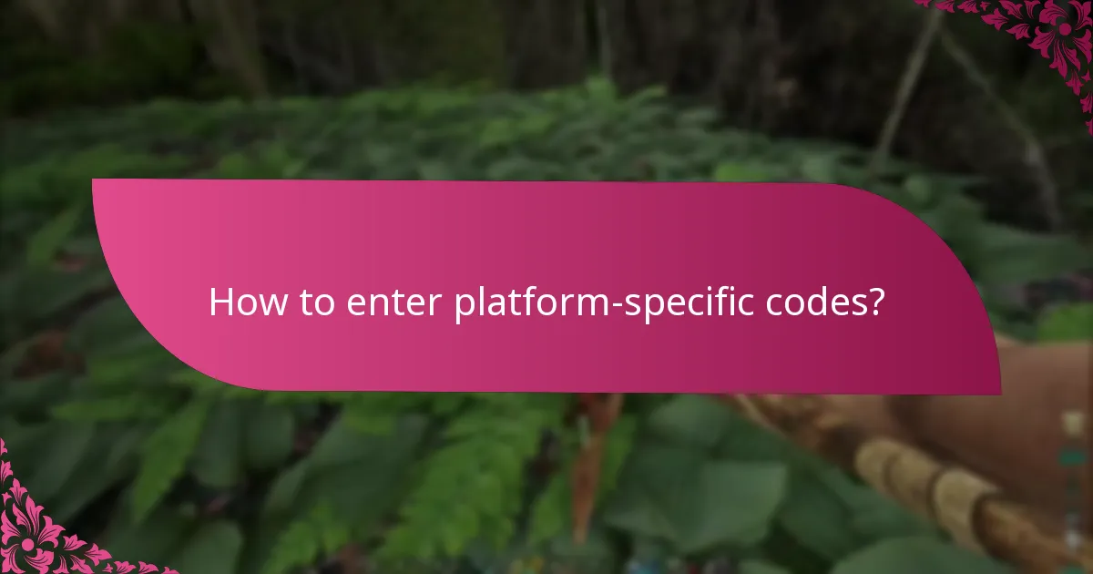 How to enter platform-specific codes?