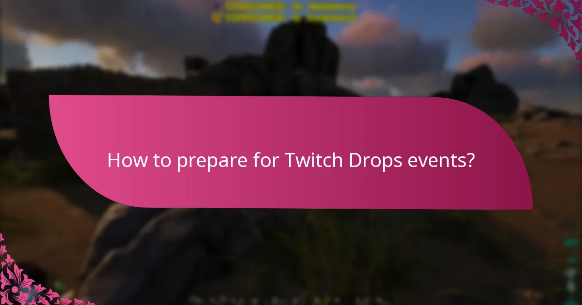 How to prepare for Twitch Drops events?