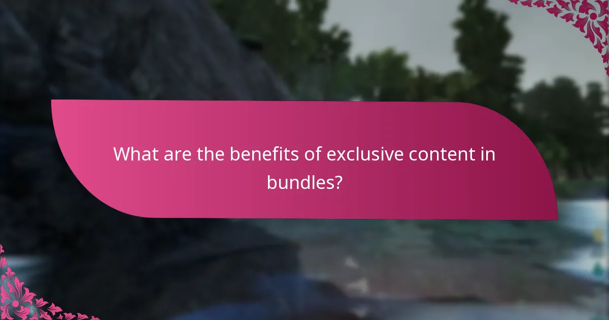 What are the benefits of exclusive content in bundles?