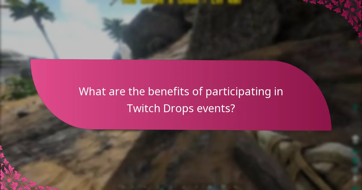 What are the benefits of participating in Twitch Drops events?