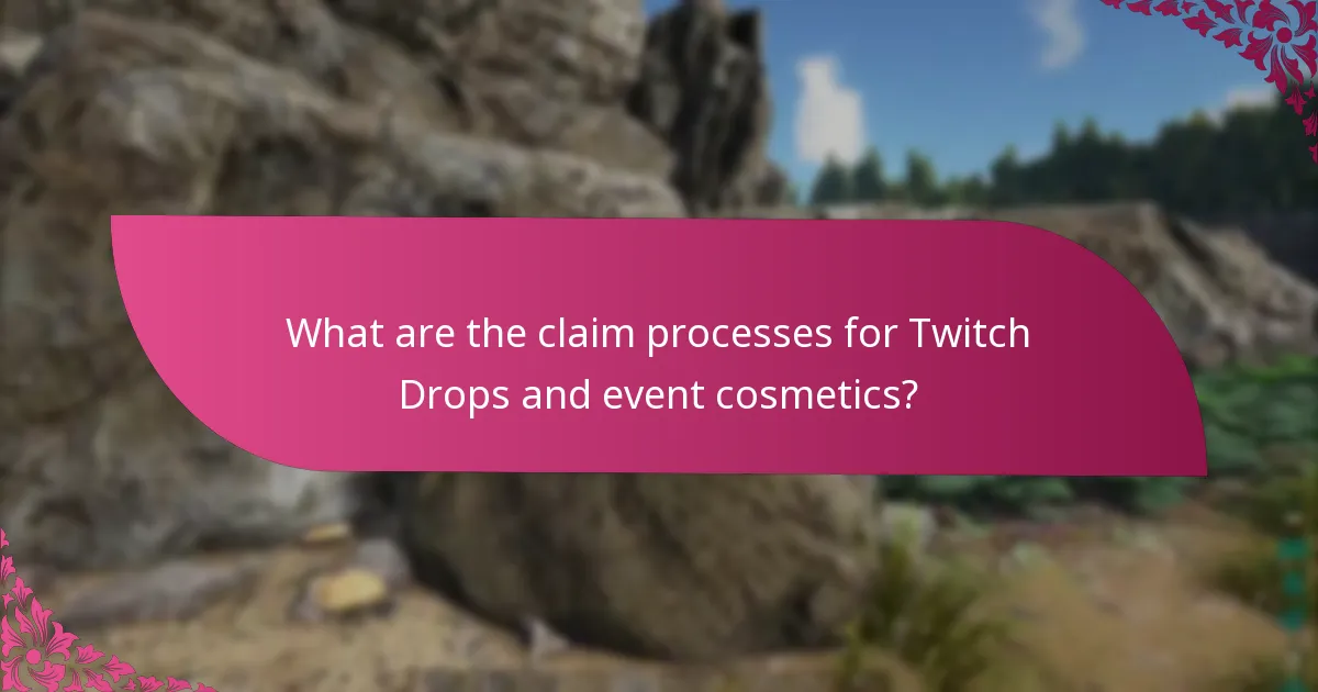 What are the claim processes for Twitch Drops and event cosmetics?