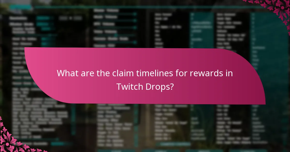 What are the claim timelines for rewards in Twitch Drops?