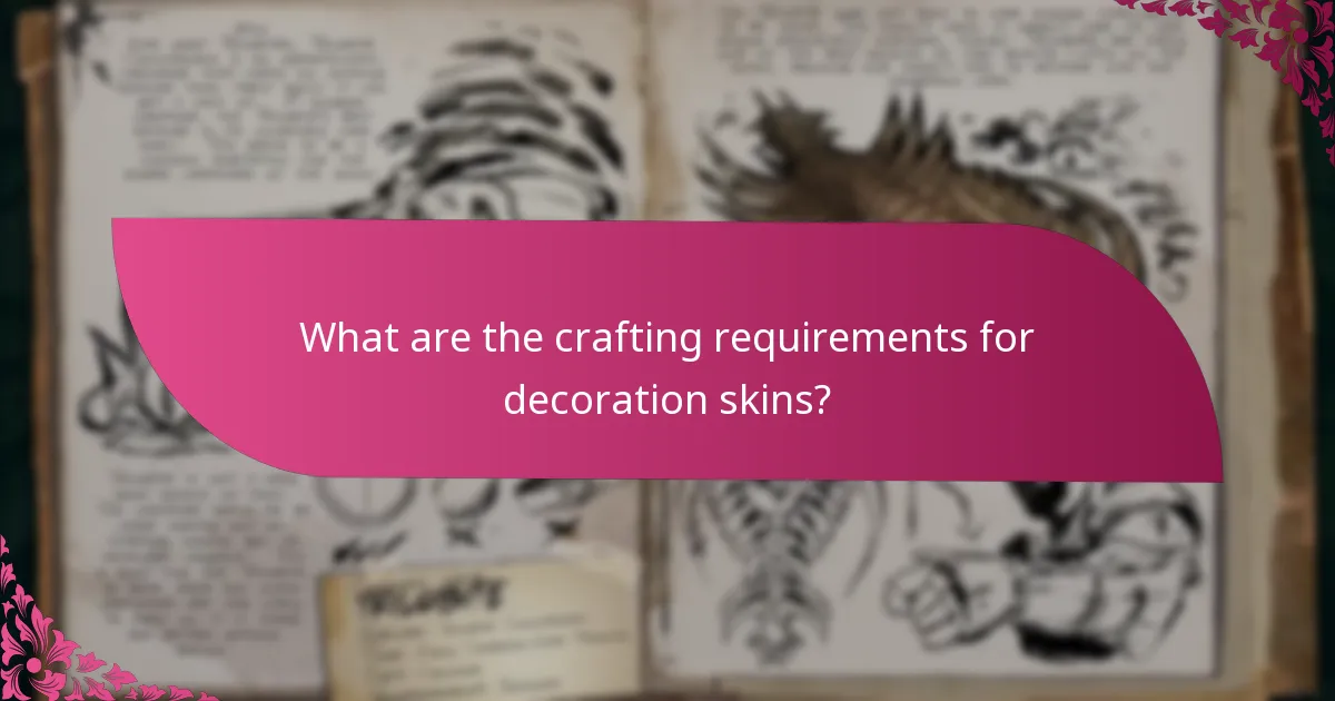 What are the crafting requirements for decoration skins?