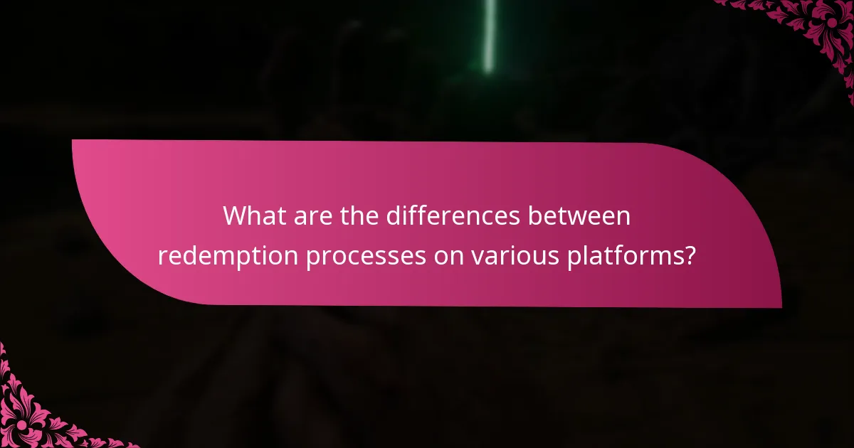What are the differences between redemption processes on various platforms?