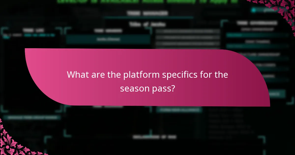 What are the platform specifics for the season pass?