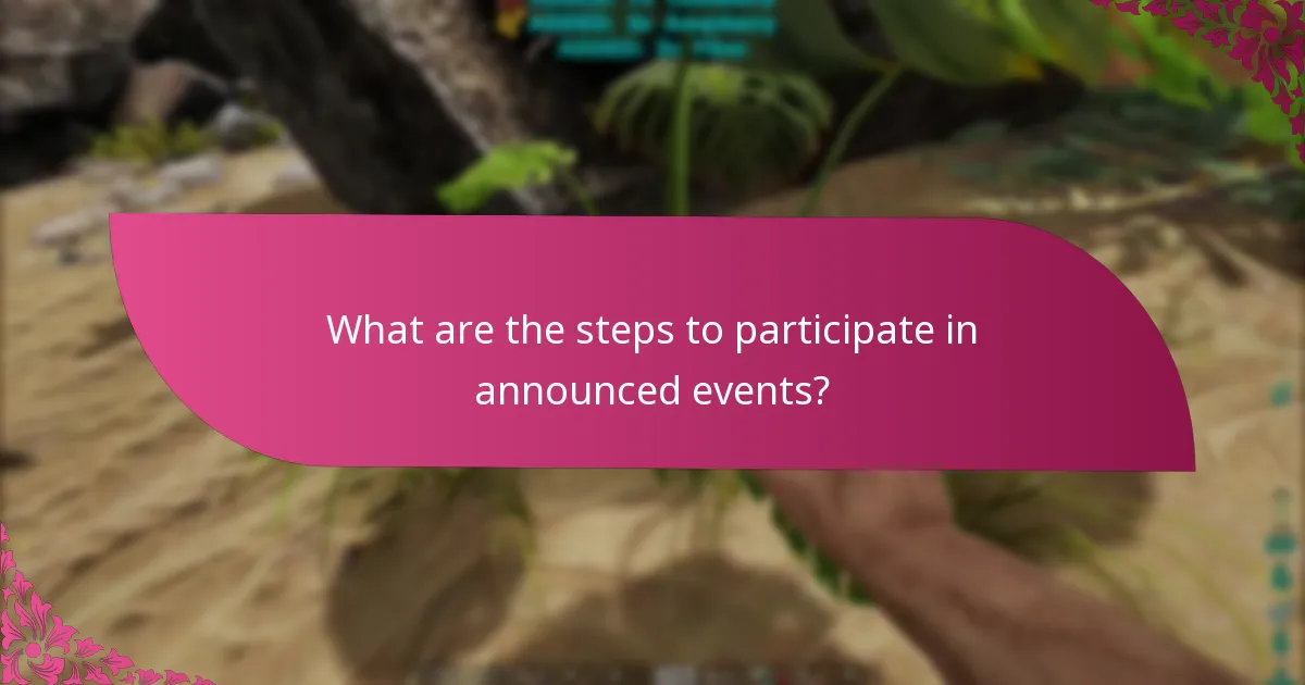 What are the steps to participate in announced events?