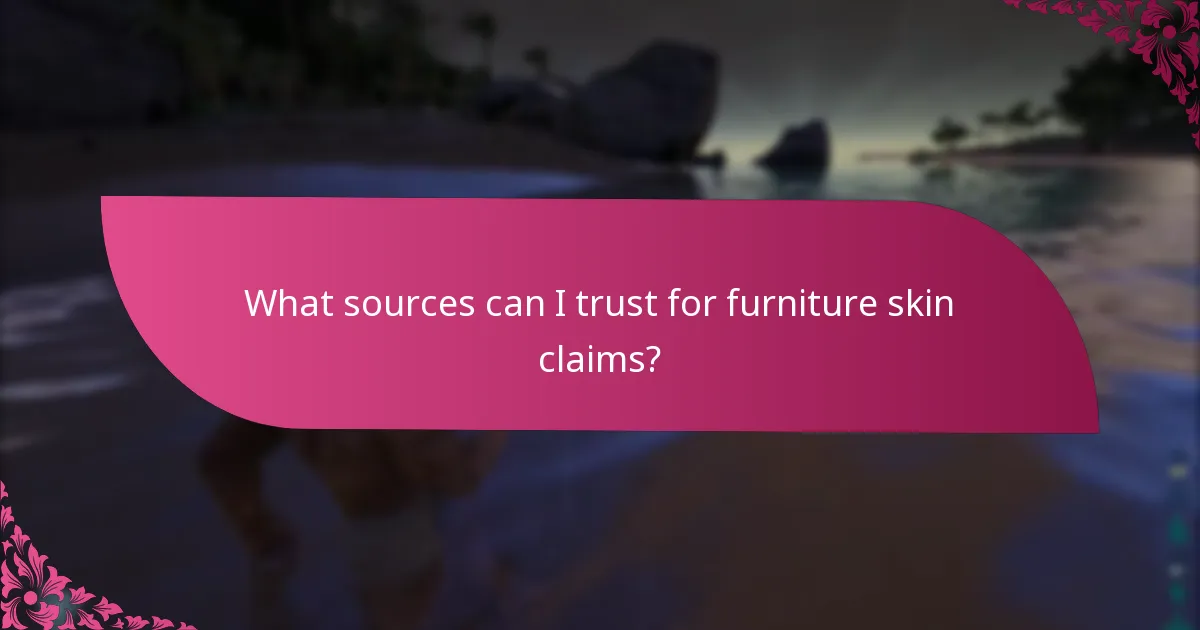 What sources can I trust for furniture skin claims?