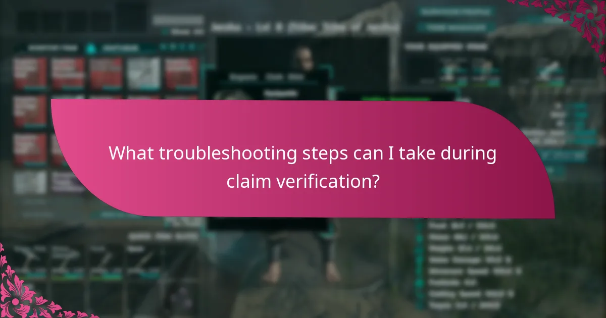 What troubleshooting steps can I take during claim verification?