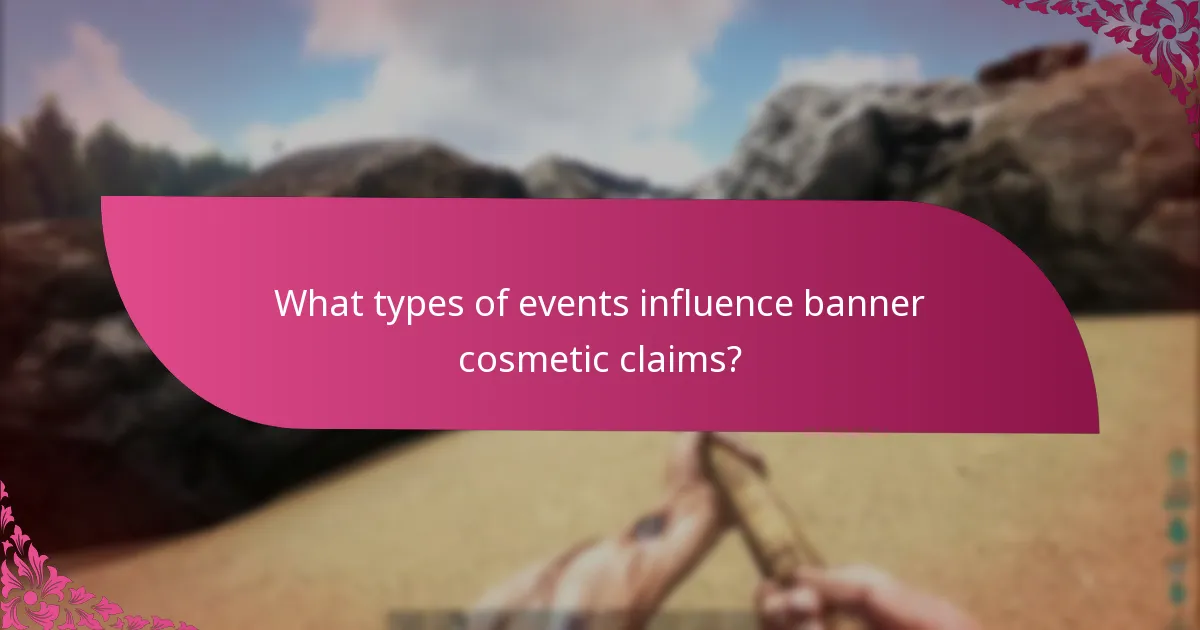 What types of events influence banner cosmetic claims?