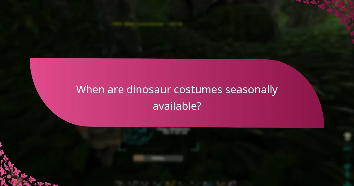 When are dinosaur costumes seasonally available?