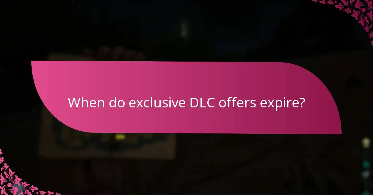 When do exclusive DLC offers expire?