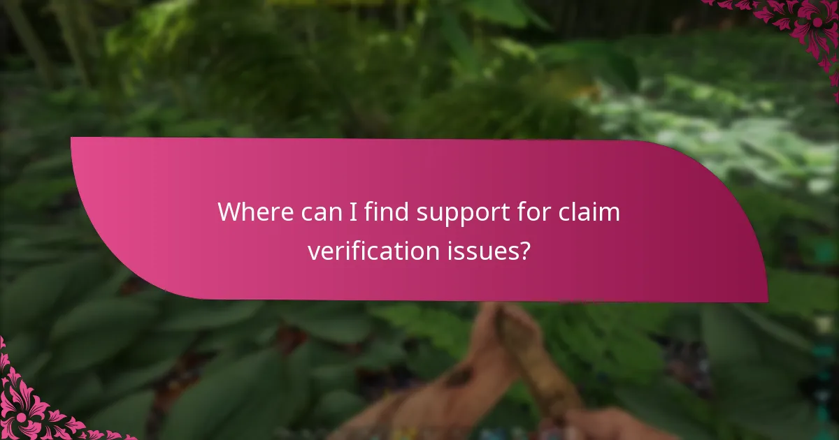 Where can I find support for claim verification issues?