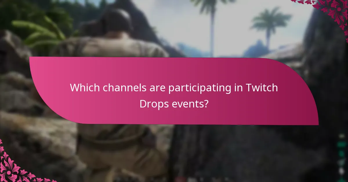 Which channels are participating in Twitch Drops events?