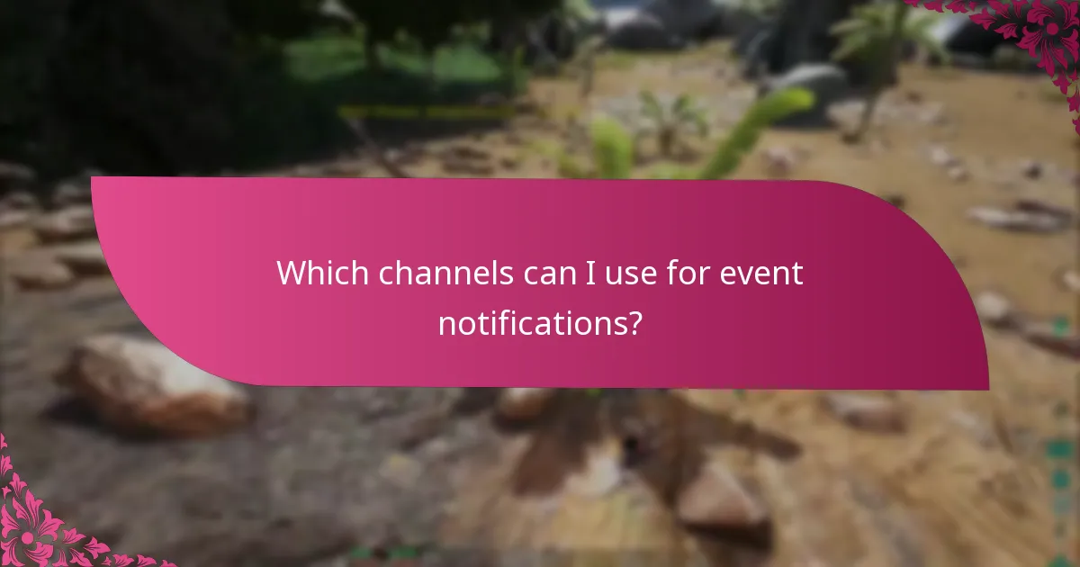 Which channels can I use for event notifications?