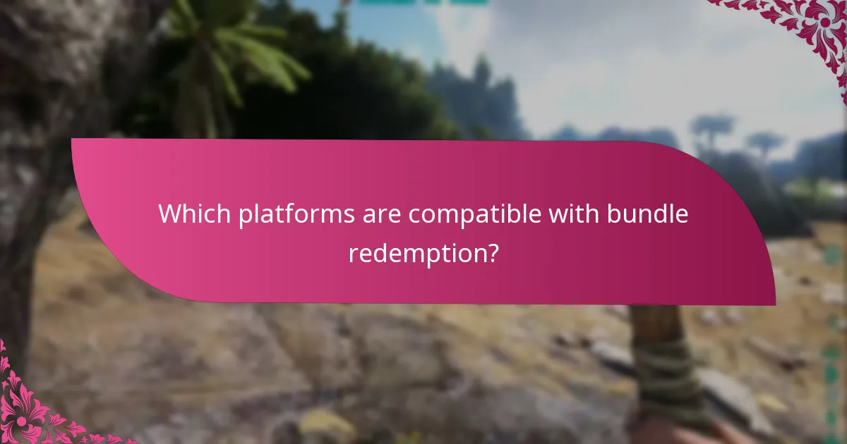 Which platforms are compatible with bundle redemption?