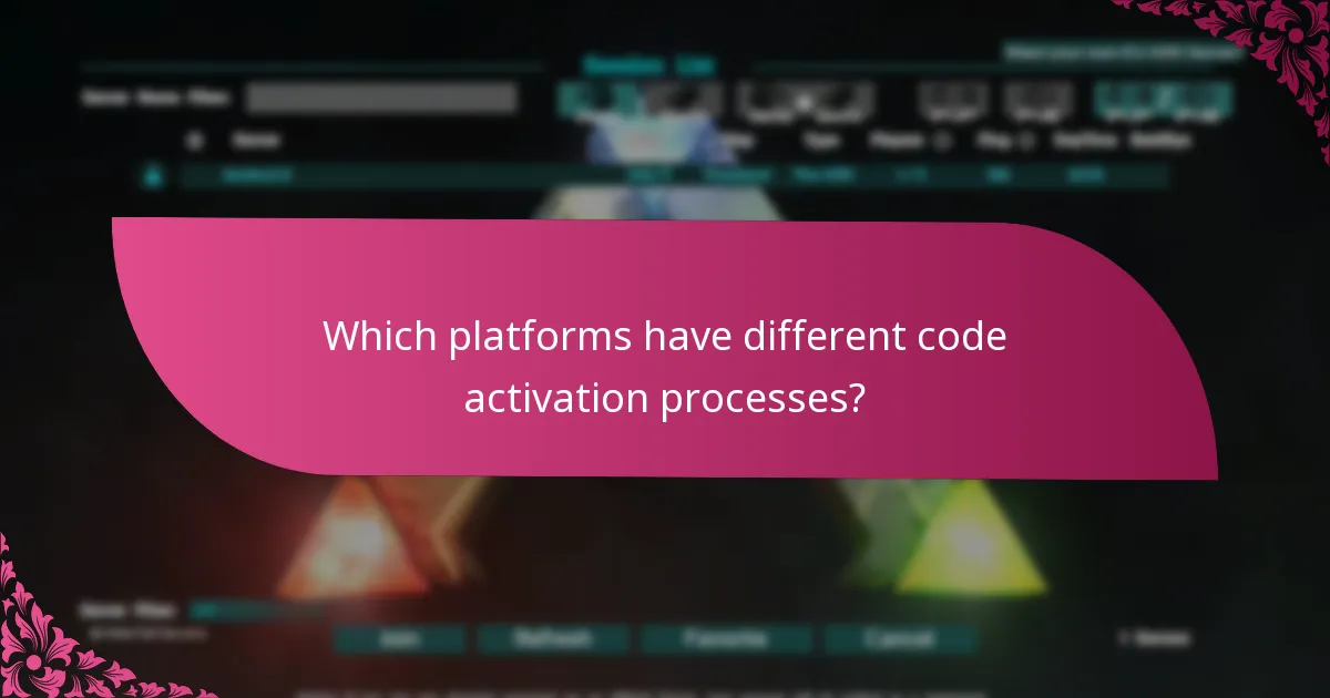 Which platforms have different code activation processes?