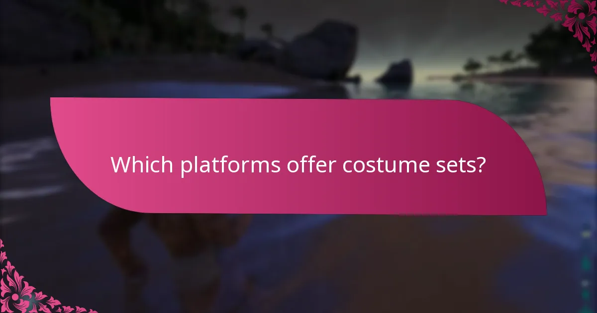 Which platforms offer costume sets?