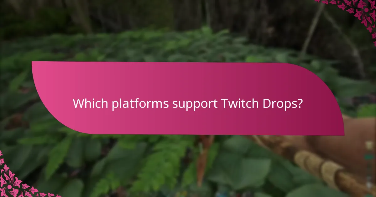Which platforms support Twitch Drops?