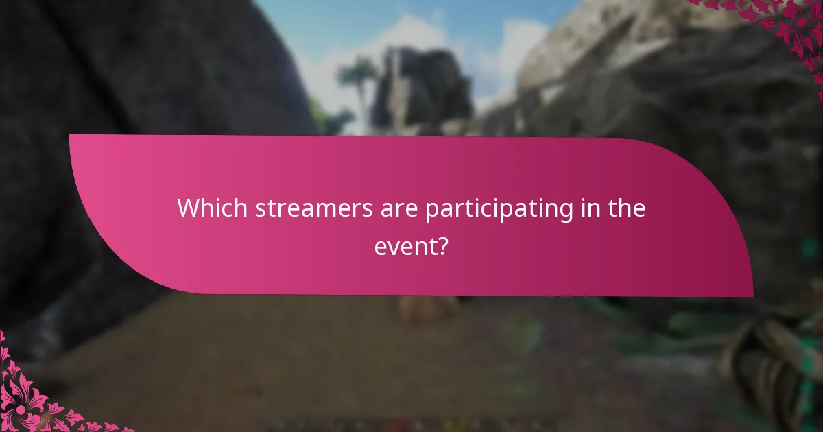 Which streamers are participating in the event?